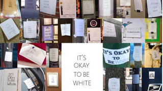 ‘It’s Okay to Be White’ Signs Papered All Over the Country Because Everyone Knows White People Are Oppressed